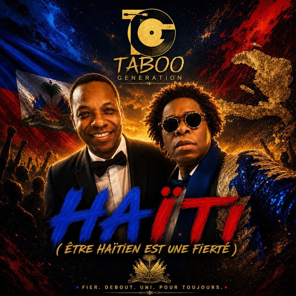 HAÏTI (ÊTRE HAÏTIEN EST UNE FIERTÉ) : TABOO GÉNÉRATION CHANTE L’AMOUR ET LA FIERTÉ D’UN PEUPLE